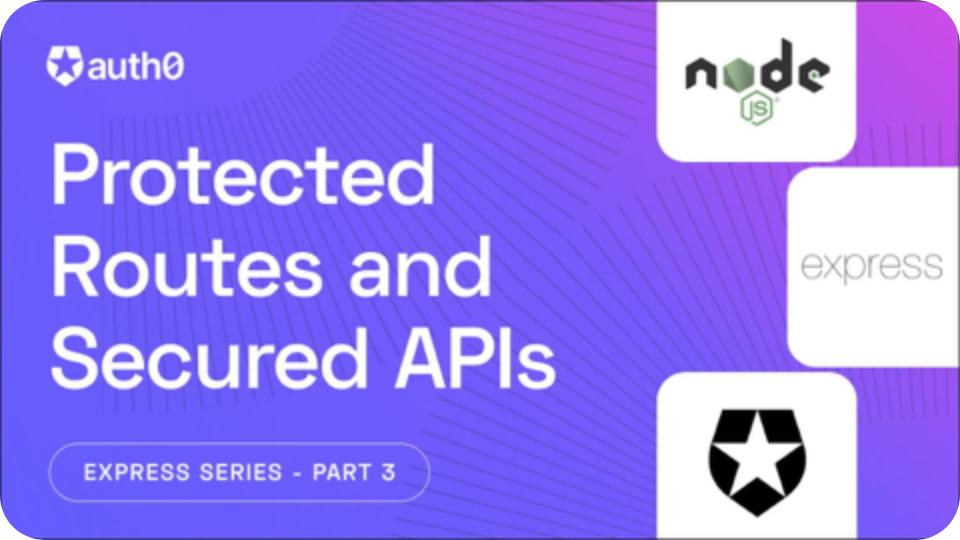 Protected Routes and Secured APIs